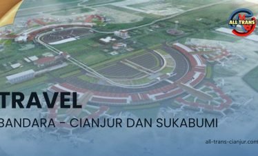Travel Bandara Cianjur dan Sukabumi